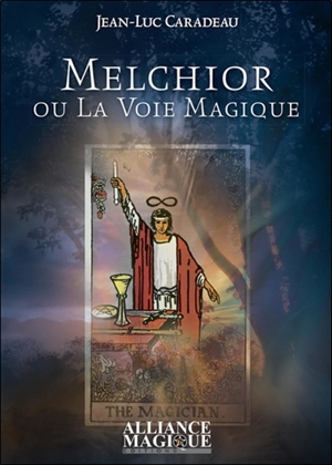 Melchior ou La voie magique - Jean-Luc Caradeau