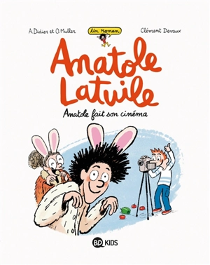 Un roman Anatole Latuile. Vol. 2. Anatole fait son cinéma - Anne Didier