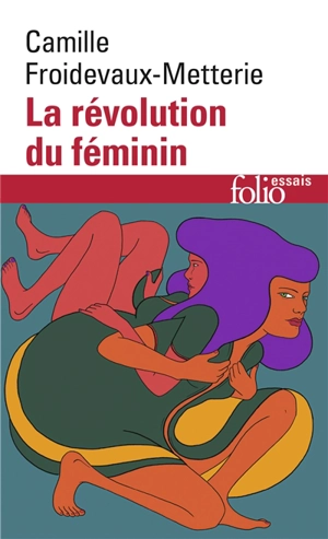La révolution du féminin - Camille Froidevaux-Metterie