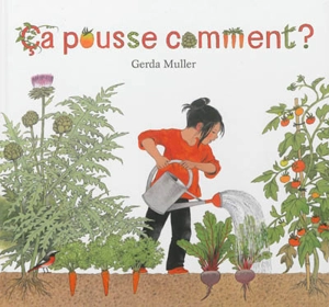 Ca pousse comment ? - Gerda Muller