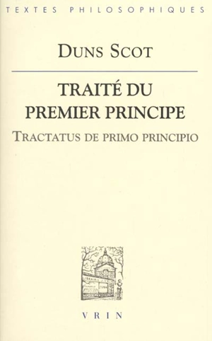 Traité du premier principe. Tractatus de primo principio - John Duns Scot