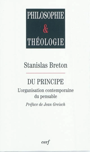 Du principe : l'organisation contemporaine du pensable - Stanislas Breton