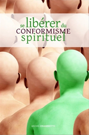 Se libérer du conformisme spirituel - Michel Chiambretto