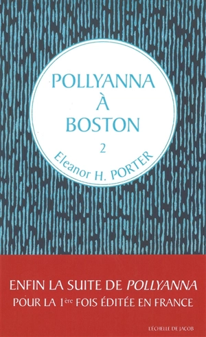 Pollyanna. Vol. 2. Pollyanna à Boston - Eleanor Hodgman Porter