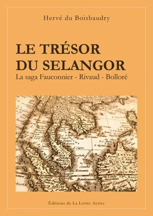 Le trésor du Selangor : d'Henri Fauconnier à Vincent Bolloré - Hervé Du Boisbaudry