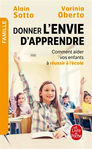 Donner l'envie d'apprendre : comment aider vos enfants à réussir à l'école ? - Alain Sotto