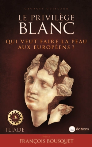 Le privilège blanc : qui veut faire la peau aux Européens ? - Georges Guiscard