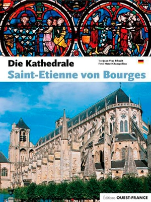 Die Kathedrale Saint-Etienne von Bourges - Jean-Yves Ribault