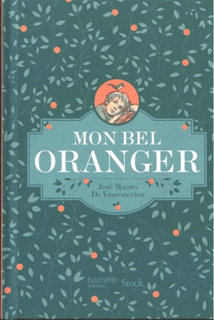Mon bel oranger : histoire d'un petit garçon qui, un jour, découvrit la douleur - José Mauro de Vasconcelos