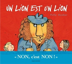 Un lion est un lion - Polly Dunbar