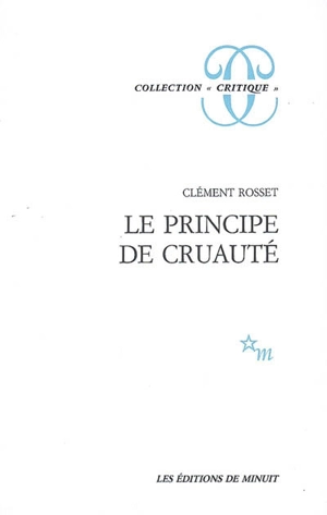 Le principe de cruauté - Clément Rosset