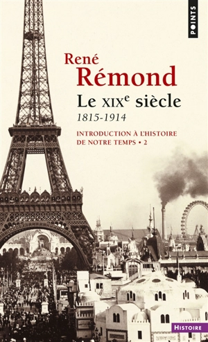 Introduction à l'histoire de notre temps. Vol. 2. Le XIXe siècle : 1815-1914 - René Rémond