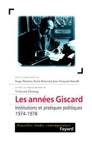 Les années Giscard. Institutions et pratiques politiques (1974-1978)