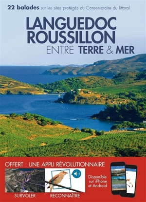 Le Languedoc-Roussillon entre terre & mer : 22 balades sur les sites protégés du Conservatoire du littoral - Jean-Emmanuel Roché