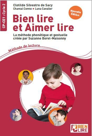 Bien lire et aimer lire : la méthode phonétique et gestuelle créée par Suzanne Borel-Maisonny. CP-CE1, cycle 2 - Clotilde Silvestre de Sacy