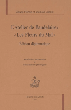 L'atelier de Baudelaire : Les fleurs du mal : édition diplomatique - Charles Baudelaire