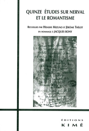 Quinze études sur Nerval et le romantisme : en hommage à Jacques Bony