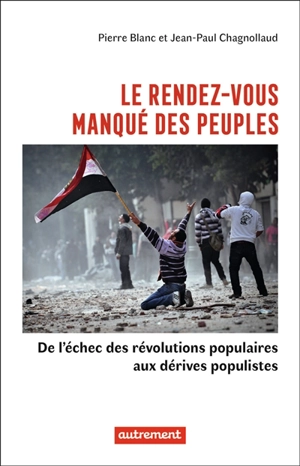 Le rendez-vous manqué des peuples : de l'échec des révolutions populaires aux dérives populistes - Pierre Blanc