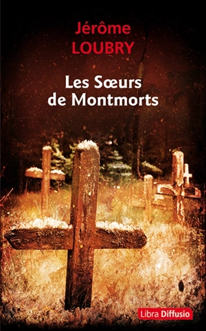 Les soeurs de Montmorts - Jérôme Loubry