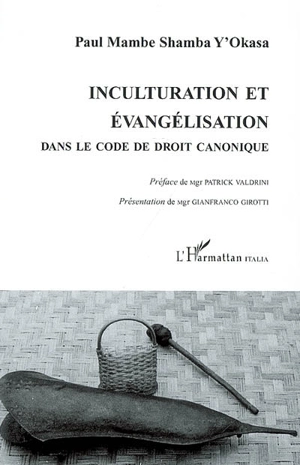 Inculturation et évangélisation : dans le code de droit canonique - Paul Mambe Shamba Y'Okasa