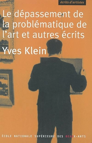 Le dépassement de la problématique de l'art et autres écrits - Yves Klein