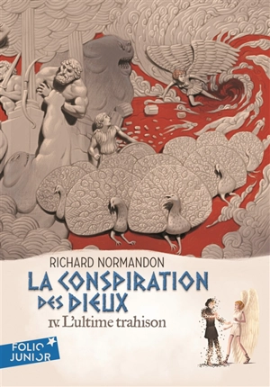 La conspiration des dieux. Vol. 4. L'ultime trahison - Richard Normandon