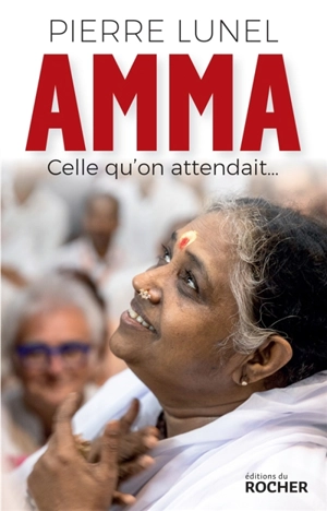 Amma : celle qu'on attendait... - Pierre Lunel