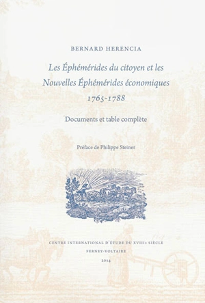 Les Ephémérides du citoyen et les Nouvelles éphémérides économiques : 1765-1788 : documents et table complète - Bernard Herencia
