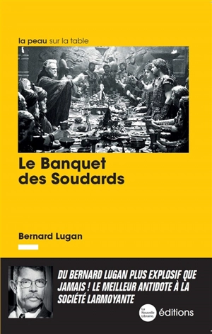Le banquet des soudards - Bernard Lugan