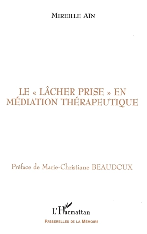 Le lâcher prise en médiation thérapeutique - Mireille Aïn