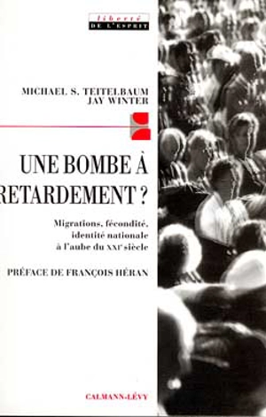 Une bombe à retardement ? : migration, fécondité, identité nationale à l'aube du XXIe siècle - Michael S. Teitelbaum