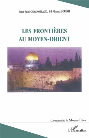 Les frontières au Moyen-Orient - Jean-Paul Chagnollaud