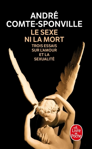 Le sexe ni la mort : trois essais sur l'amour et la sexualité - André Comte-Sponville
