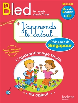 Le Bled, j'apprends le calcul : méthode de Singapour, grande section et CP, dès 5 ans - Laure Brémont