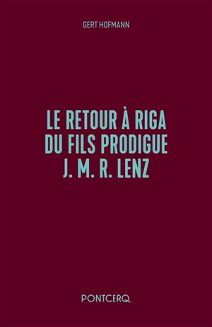 Le retour à Riga du fils prodigue J.M.R. Lenz - Gert Hofmann