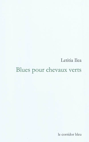 Blues pour chevaux verts - Letitia Ilea