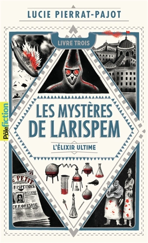 Les mystères de Larispem. Vol. 3. L'élixir ultime - Lucie Pierrat-Pajot