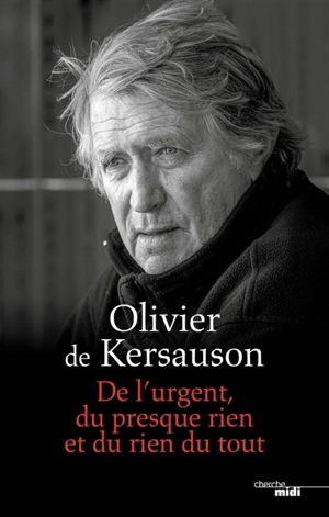 De l'urgent, du presque rien et du rien du tout - Olivier de Kersauson