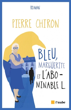 Bleu, Marguerite et l'abominable L. - Pierre Chiron