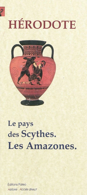 Enquête. Vol. 4. Livre 4, le pays des Scythes, les Amazones - Hérodote