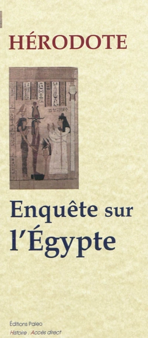 Enquête. Livre 2 : enquête sur l'Egypte - Hérodote