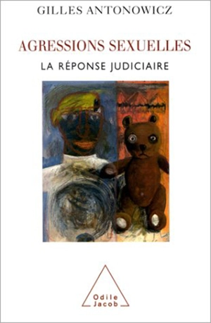 Les agressions sexuelles : réponse judiciaire - Gilles Antonowicz