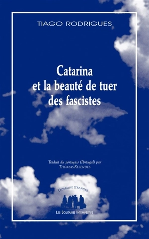 Catarina et la beauté de tuer des fascistes - Tiago Rodrigues