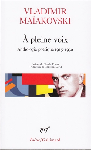 A pleine voix : anthologie poétique 1915-1930 - Vladimir Vladimirovitch Maiakovski