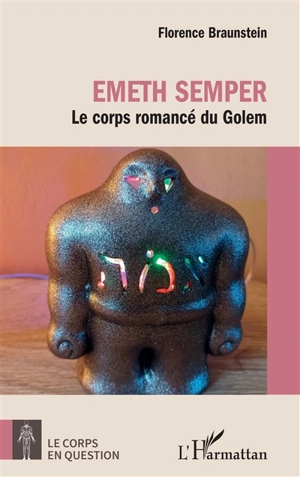 Emeth semper : le corps romancé du golem - Florence Braunstein