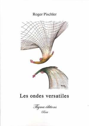 Les ondes versatiles - Roger Pischler