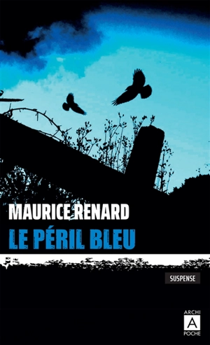 Le péril bleu : suspense - Renard, Maurice