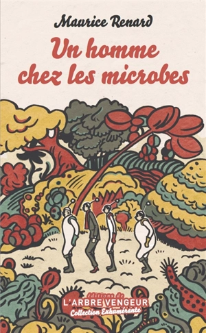Un homme chez les microbes : scherzo - Renard, Maurice