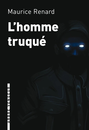 L'homme truqué - Renard, Maurice