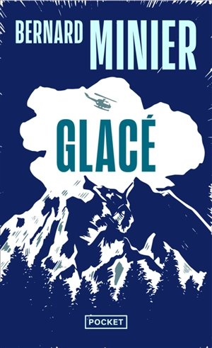 Glacé : thriller - Bernard Minier